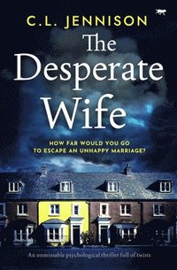 bokomslag The Desperate Wife: An unmissable psychological thriller full of twists