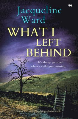 bokomslag What I Left Behind: A tense and twisting psychological crime thriller