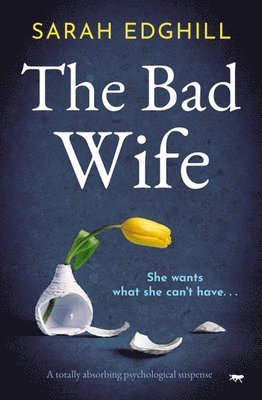 bokomslag The Bad Wife: A totally absorbing pyschological suspense