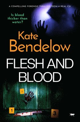 bokomslag Flesh and Blood: A compelling thriller from a real CSI