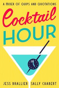 bokomslag Cocktail Hour: A Mixer of Quips and Quotations