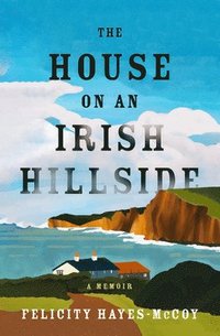 bokomslag The House on an Irish Hillside: A Memoir