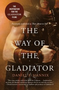 bokomslag The Way of the Gladiator: Inspiration for the Gladiator Films