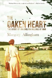 bokomslag The Oaken Heart: The Story of an English Village at War