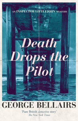George Bellairs - Death Drops the Pilot: Volume 25, Häftad