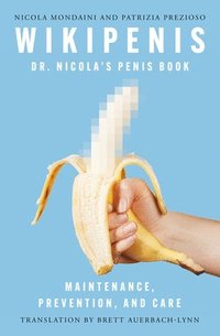 bokomslag Wikipenis: Dr. Nicola's Penis Book--Maintenance, Prevention, and Care