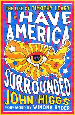 bokomslag I Have America Surrounded: The Life of Timothy Leary