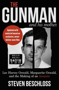 bokomslag The Gunman and His Mother: Lee Harvey Oswald, Marguerite Oswald, and the Making of an Assassin