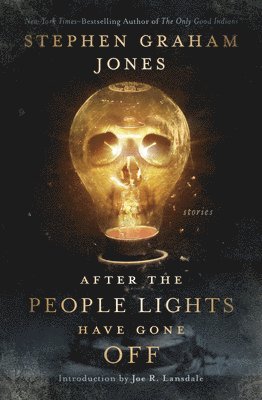 Stephen Graham Jones - After the People Lights Have Gone Off: Stories, Häftad