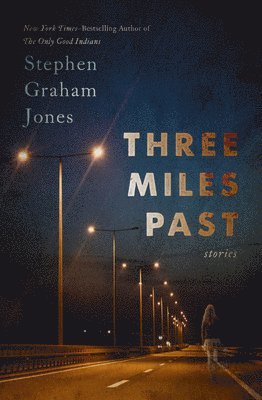 Stephen Graham Jones - Three Miles Past: Stories, Häftad
