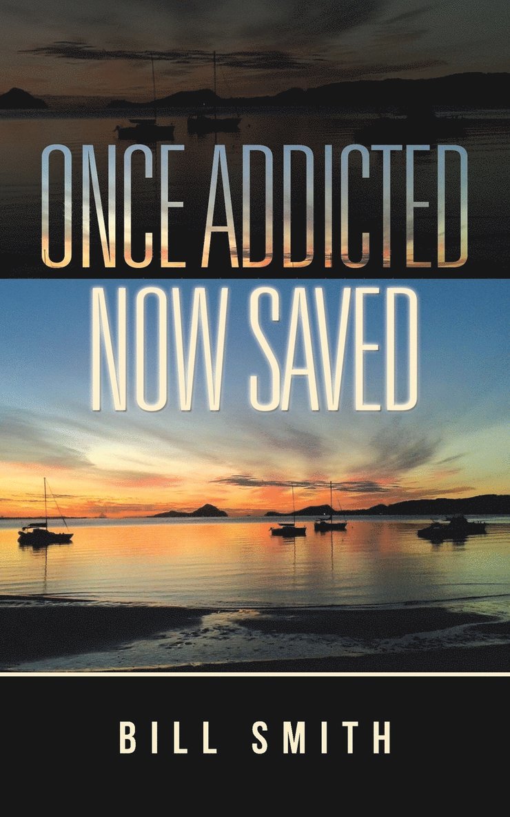 Bill Smith - Once Addicted Now Saved, Häftad