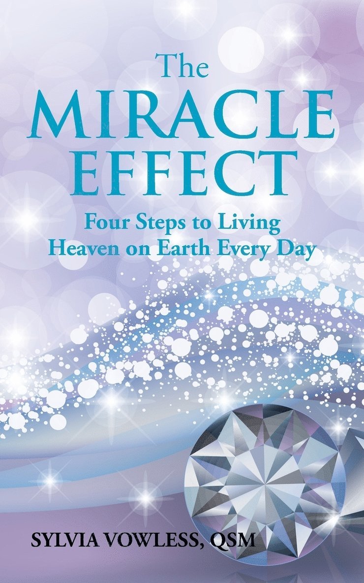 Qsm Sylvia Vowless, Sylvia Vowless, QSM - The MIRACLE EFFECT: Four Steps to Living Heaven on Earth Every Day, Häftad