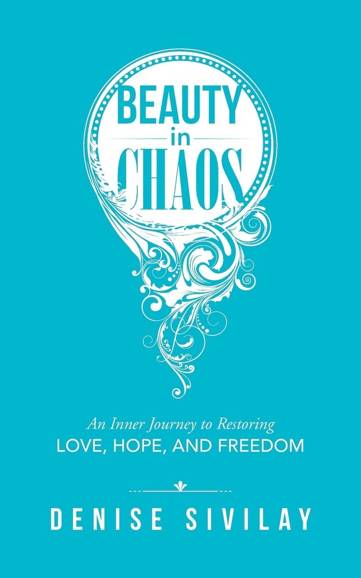 Denise Sivilay - Beauty in Chaos, Häftad