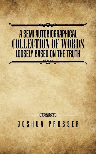 bokomslag Semi Autobiographical Collection Of Words Loosly Based On The Truth
