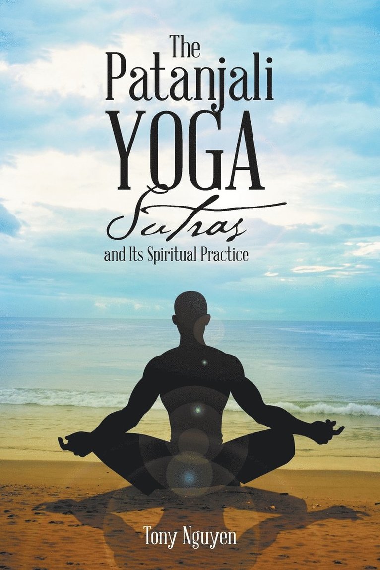 Tony Nguyen - Patanjali Yoga Sutras and Its Spiritual Practice, Häftad