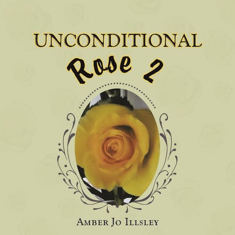 Unconditional Rose 2 1