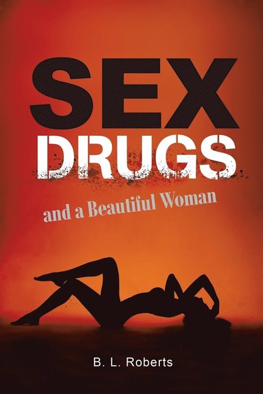 bokomslag Sex, Drugs, and a Beautiful Woman
