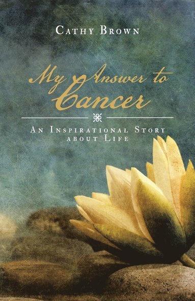 Cathy Brown - My Answer to Cancer, Häftad