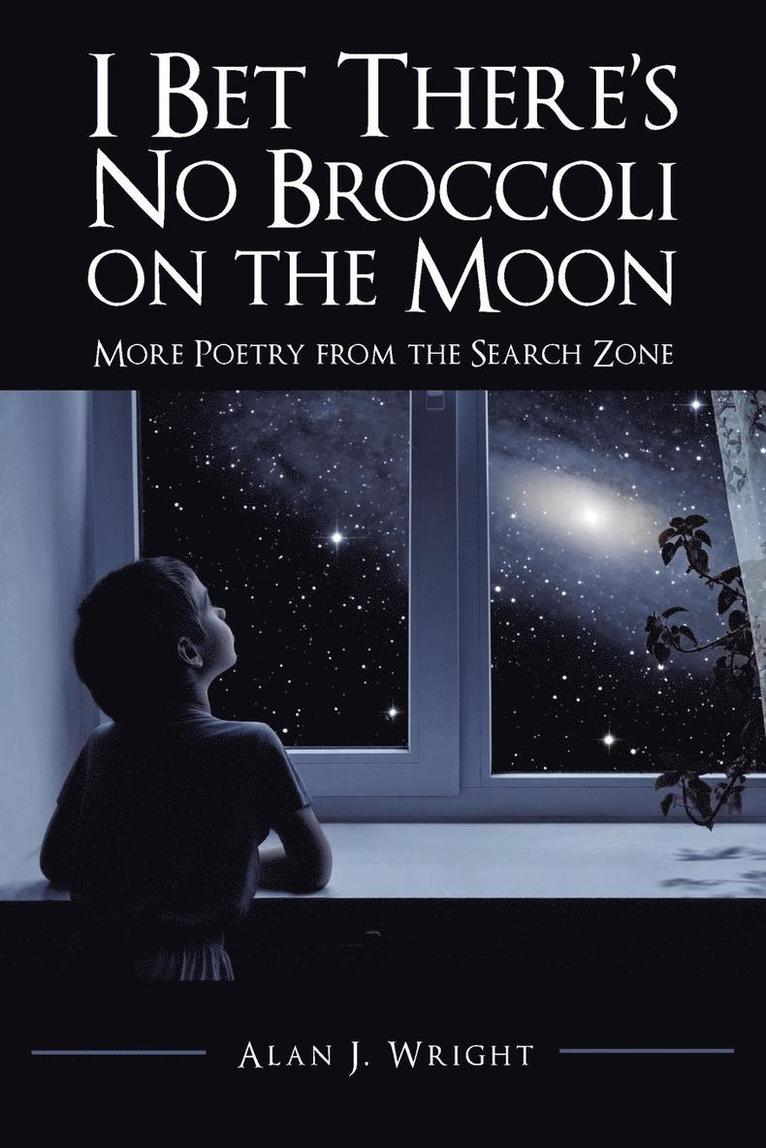 I Bet There's No Broccoli on the Moon 1