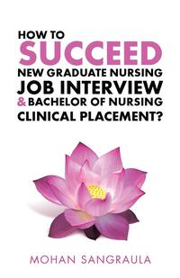 bokomslag How to Succeed New Graduate Nursing Job Interview & Bachelor of Nursing Clinical Placement?