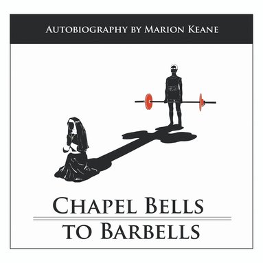 bokomslag Chapel Bells to Barbells