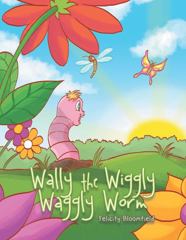 Felicity Bloomfield - Wally the Wiggly Waggly Worm, Häftad