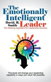bokomslag The Emotionally Intelligent Leader