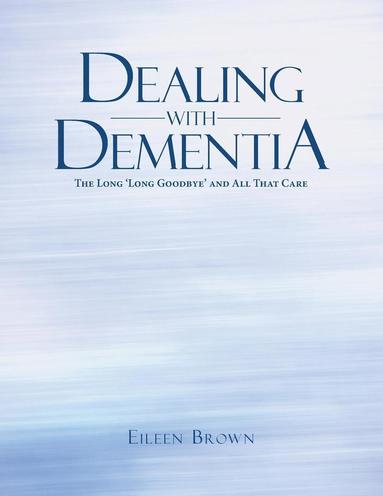 Eileen Brown - Dealing with Dementia, Häftad