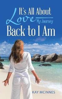 bokomslag It's All About Love-My Journey Back to I Am