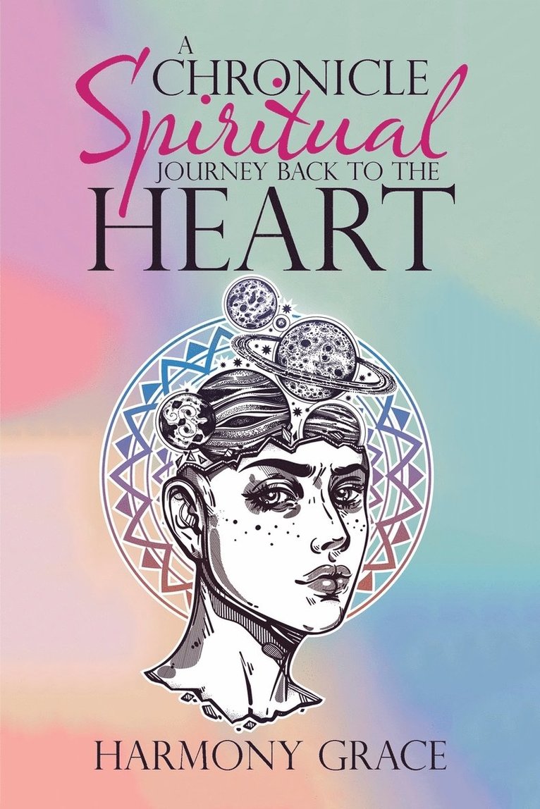 Harmony Grace - Chronicle Spiritual Journey Back to the Heart, Häftad