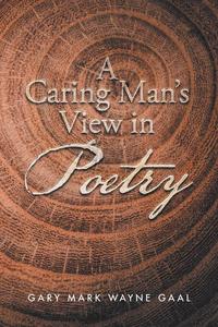 bokomslag A Caring Man's View in Poetry