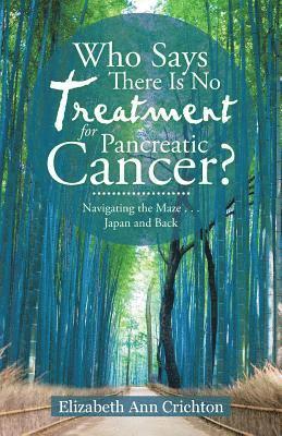 bokomslag Who Says There Is No Treatment for Pancreatic Cancer?