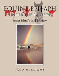 bokomslag 'Equine Epitaph - Under the Rainbow'