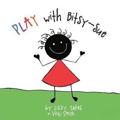 Lizzy Yates, Vicki Smith - Play with Bitsy-Sue, Häftad