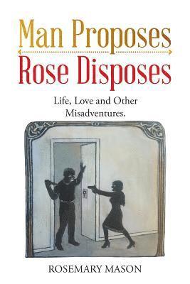 Rosemary Mason - Man Proposes-Rose Disposes, Häftad
