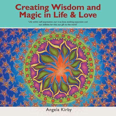 Creating Wisdom and Magic in Life and Love 1