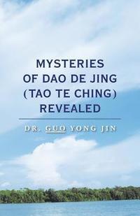 bokomslag Mysteries of Dao De Jing (Tao Te Ching) Revealed