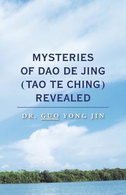 Guo Yong Jin - Mysteries of Dao De Jing (Tao Te Ching) Revealed, Häftad. Tillgänglighet: Lägg i varukorg