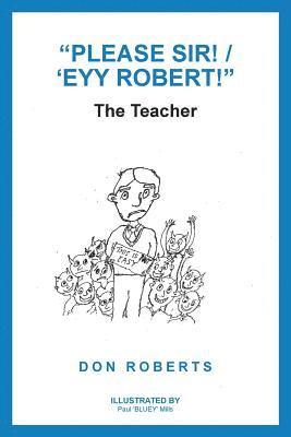 Don Roberts - "Please Sir! / 'Eyy Robert!", Häftad