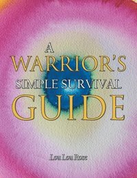 bokomslag A Warrior's Simple Survival Guide