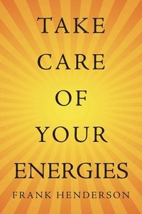 bokomslag Take Care of Your Energies