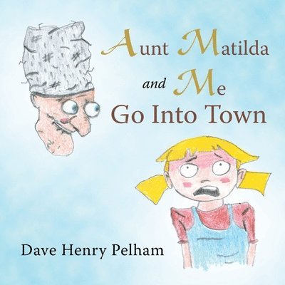 Dave Henry Pelham - Aunt Matilda and Me Go into Town, Häftad
