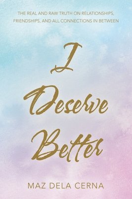 I Deserve Better 1