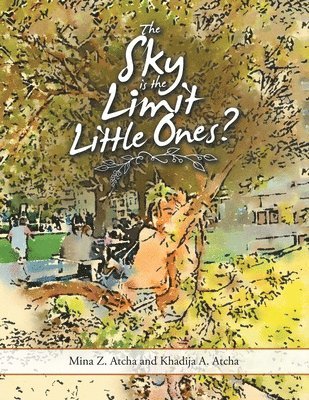 Mina Z Atcha, Khadija A Atcha, Mina Z. Atcha, Khadija A. Atcha - Sky Is the Limit Little Ones?, Häftad