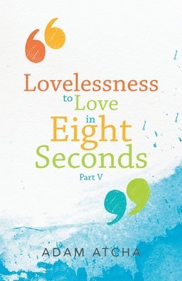 Lovelessness to Love in Eight Seconds 1