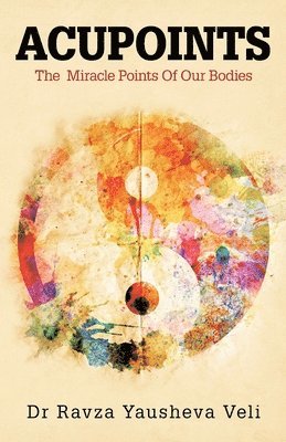 Ravza Yausheva Veli, Dr. Ravza Yausheva Veli - Acupoints, Häftad