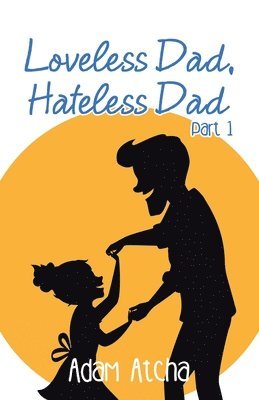 Loveless Dad, Hateless Dad 1