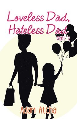 Loveless Dad, Hateless Dad 1