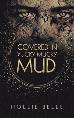 Covered in Yucky Mucky Mud 1
