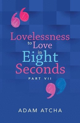 Adam Atcha - Lovelessness to Love in Eight Seconds, Häftad